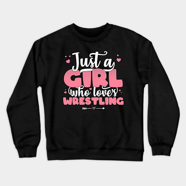 Just A Girl Who Loves Wrestling - Cute wrestler gift graphic Crewneck Sweatshirt by theodoros20